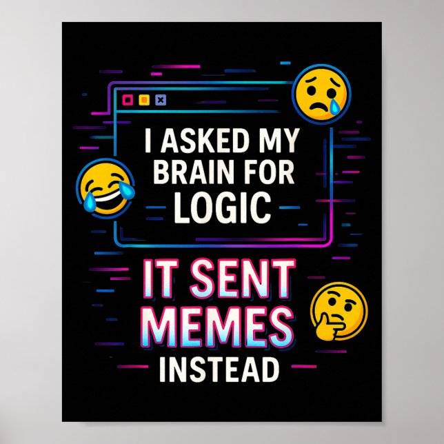 I Asked My Brain For Logic  Poster (Vorne)