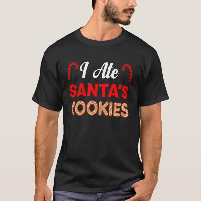 I Ate Santa's Cookies Merry Christmas Holidays Chr T-Shirt (Vorderseite)