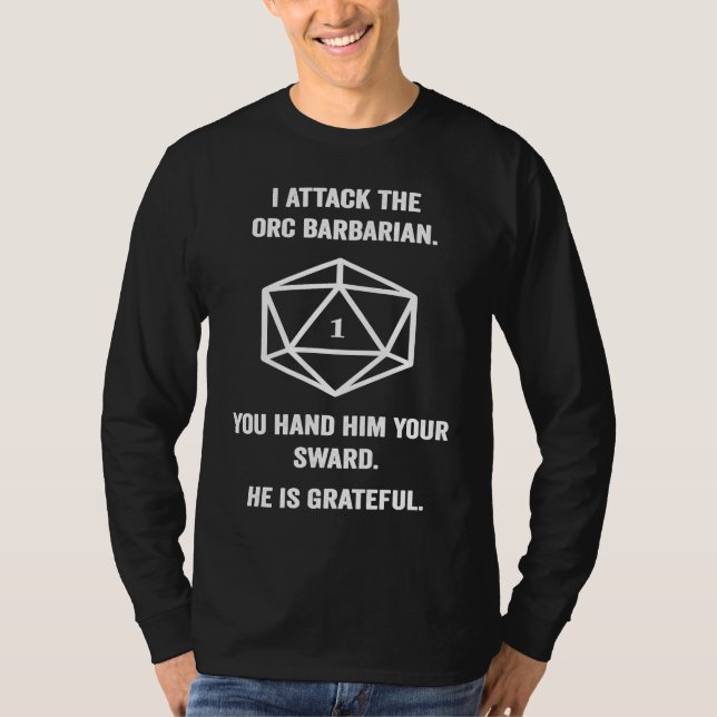 I Attack The Orc Barbarian Funny Statement T-Shirt (Vorderseite)