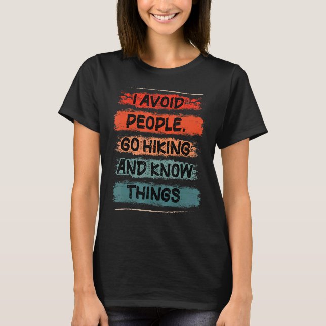 I Avoid People Go Hiking And Know Things Mountain T-Shirt (Vorderseite)