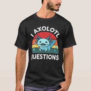 I Axolotl Fragen Kinder Funny Niedlich Axolotl T-Shirt