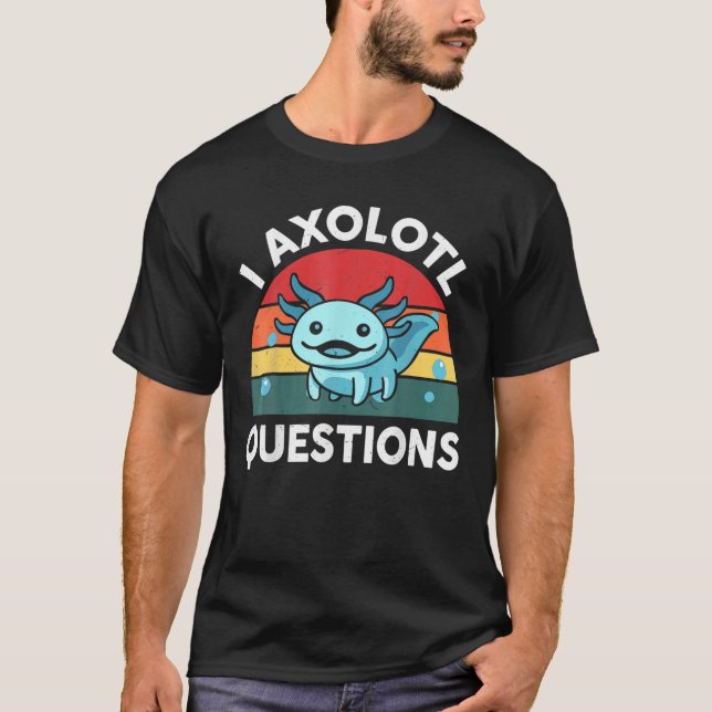 I Axolotl Fragen Kinder Funny Niedlich Axolotl T-Shirt (Vorderseite)