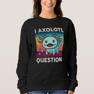 I Axolotl Fragen Kinder Niedlich Axolotl Funny Ret Sweatshirt