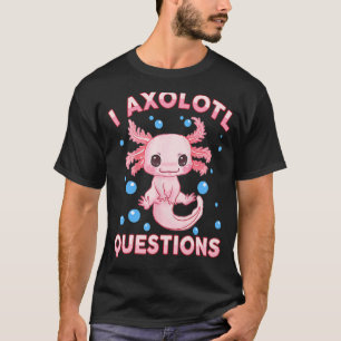 I Axolotl Fragen Niedlich Axolotl-Shirt Kinder Mäd T-Shirt