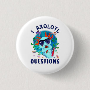 I Axolotl Fragen, Niedliches Axolotl Zitat Button