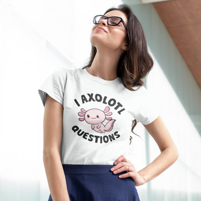 I Axolotl-Fragen T-Shirt (I axolotl questions t-shirt)