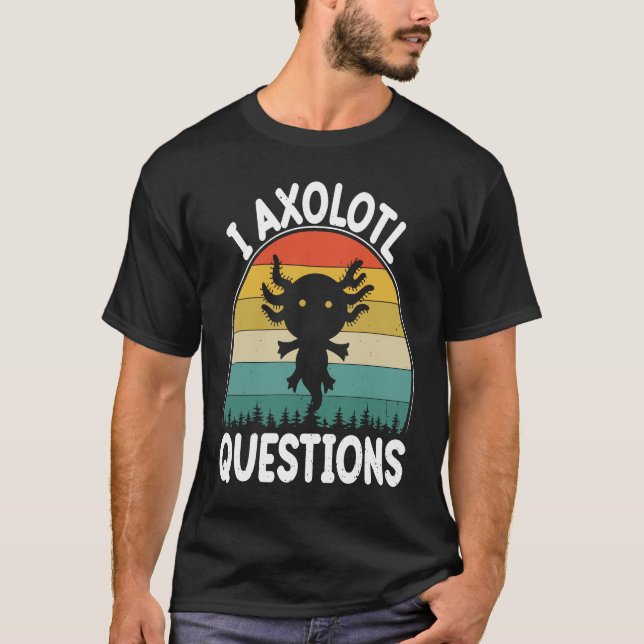 I Axolotl Questions Cute Axolotl 2 T-Shirt (Vorderseite)