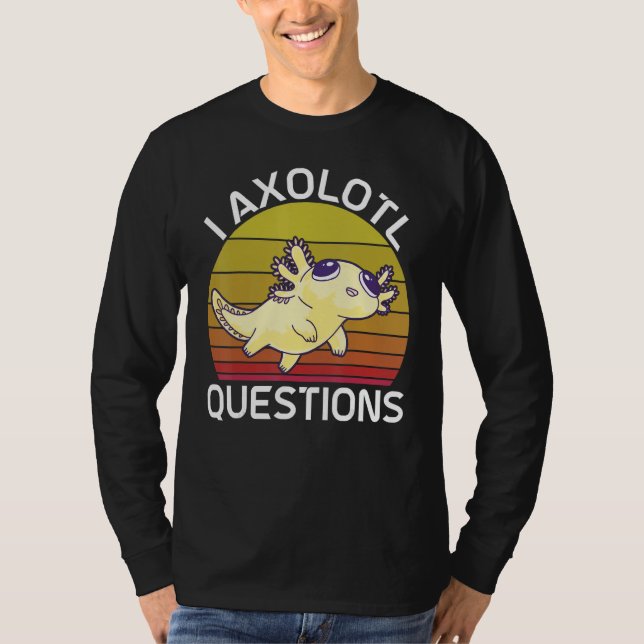 I Axolotl Questions Cute Axolotl Herpetologist_2 T-Shirt (Vorderseite)