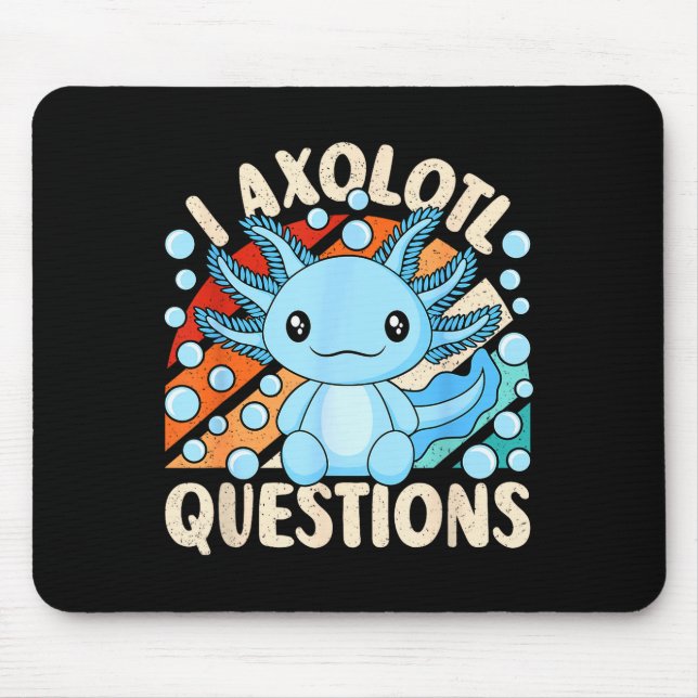 I Axolotl Questions Funny Axolotl Kawaii Men Women Mousepad (Vorne)