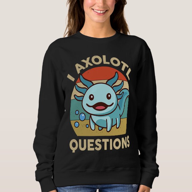 I Axolotl Questions  Kids Retro  Cute Axolotl Sweatshirt (Vorderseite)