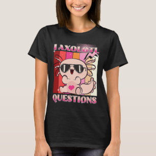I Axolotl Questions Retro Boys Girls Niedlich Pink T-Shirt