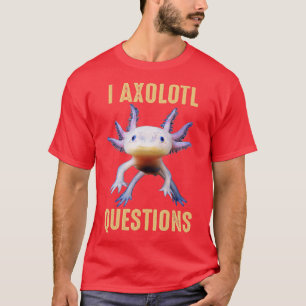 I Axolotl Questions Shirt Adults Youth Kids Retro