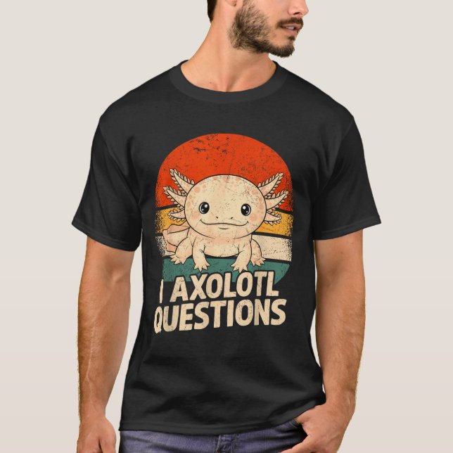 I Axolotl Questions Shirt Adults Youth Kids Retro  (Vorderseite)
