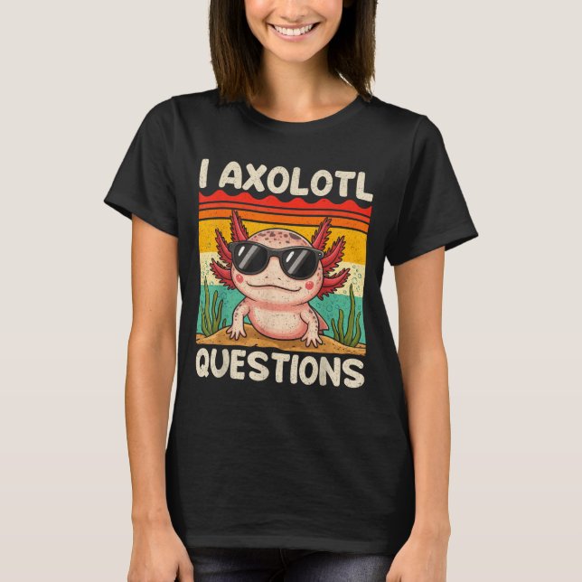 I Axolotl Questions Shirt Funny Axolotl Boy Girls  (Vorderseite)