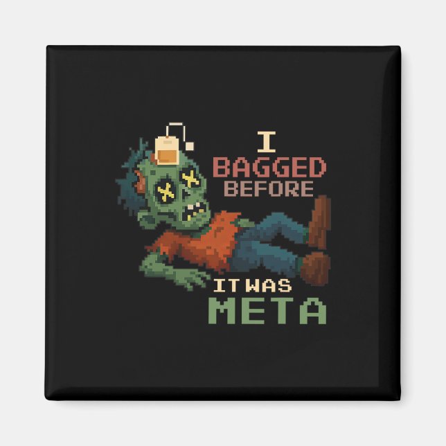 I Bagged Before It Was Meta Pixel Zombie Gamer Npc Magnet (Vorne)