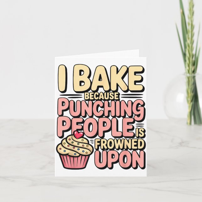 I Bake Because Punching People Is Frowned Un Baker Karte (Vorderseite)