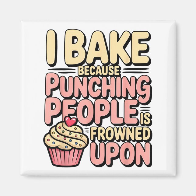 I Bake Because Punching People Is Frowned Un Baker Magnet (Vorne)