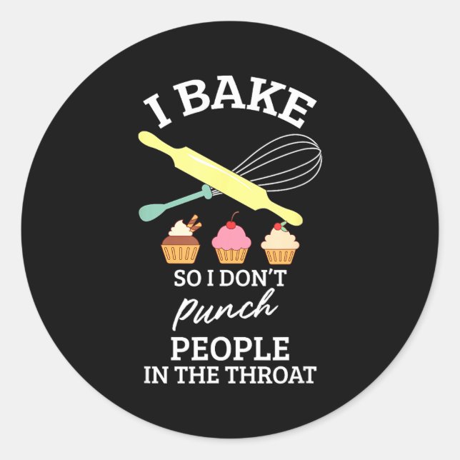 I Bake So I Don't Punch People In The Throat Bakin Runder Aufkleber (Vorderseite)