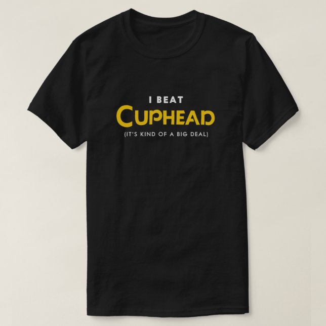 I Beat Cuphead T-Shirt (Design vorne)