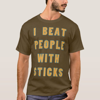 I Beat People With Sticks Sport Athlete S T-Shirt