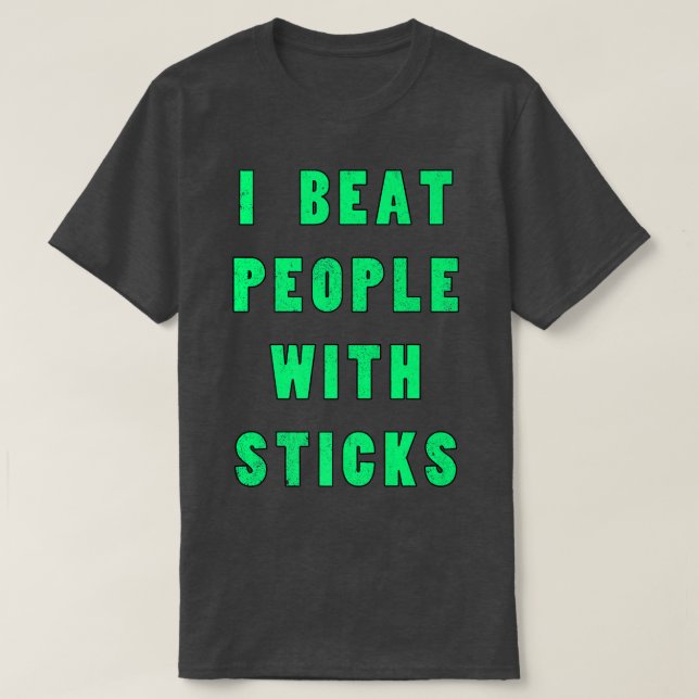 I Beat People With Sticks Sport Athlete S T-Shirt (Design vorne)