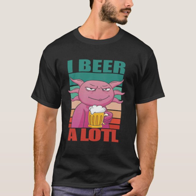 I Beer a lotl   Drinking Axolotl  2 T-Shirt (Vorderseite)