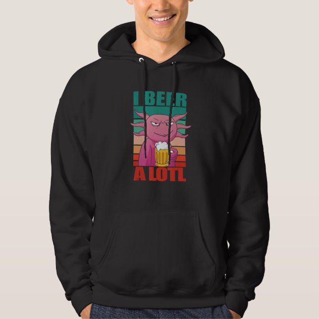 I Beer a lotl     Drinking Axolotl Hoodie (Vorderseite)