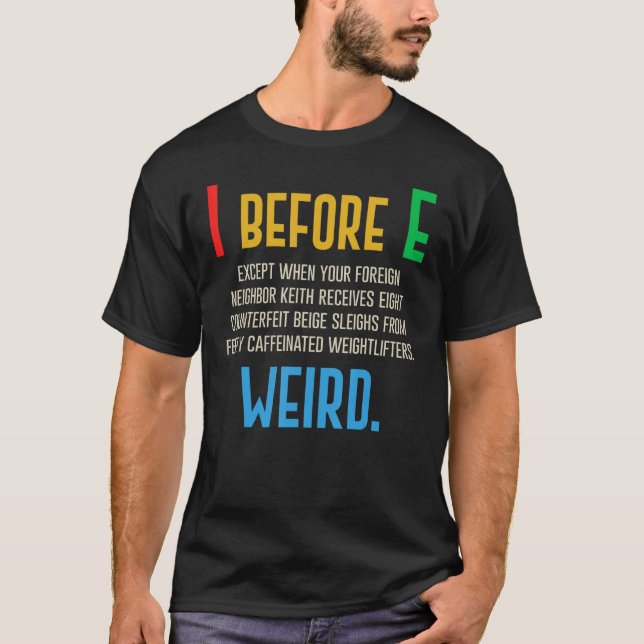 I Before E  English Grammar Exceptions To The Rule T-Shirt (Vorderseite)