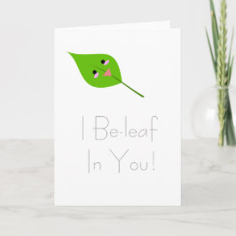 I beleaf in you - greeting card karte