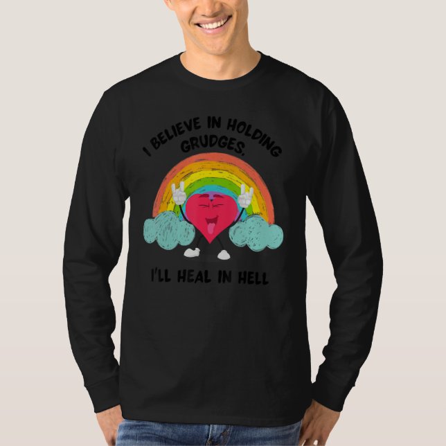 I Believe In Holding Grudges I ll Heal In Hell Hea T-Shirt (Vorderseite)