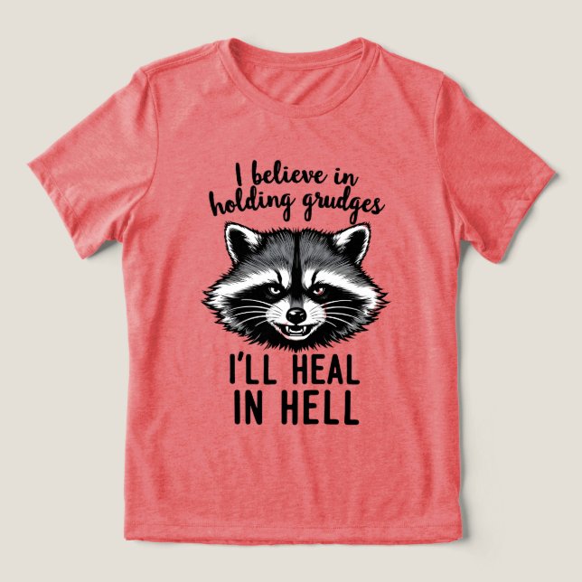 I Believe in Holding Grudges — I’ll Heal in Hell Tri-Blend Shirt (Design Vorderseite)