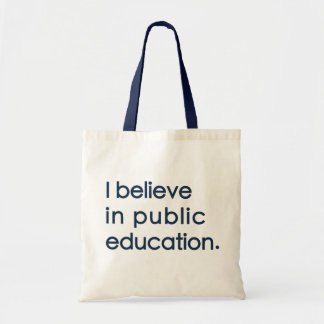 "I Believe in Public Education" Tote Tragetasche