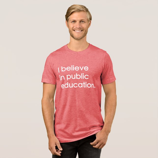 "I Believe in Public Education" Tri-Blend Shirt (Vorderseite voll)