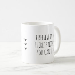 I Believe in You Self-Care Encouragement Kaffeetasse