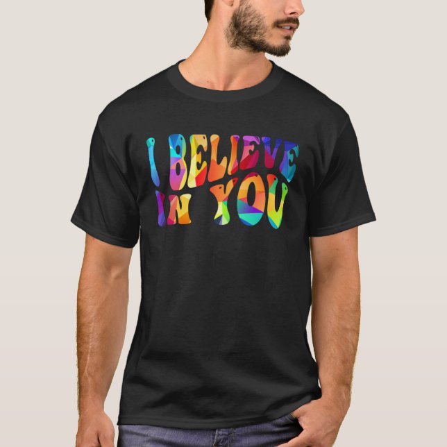 I Believe In You Teacher Testing Day  Tie Die T-Shirt (Vorderseite)
