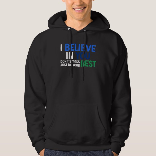 I Believe In Your Best Don't Stress Teacher Testin Hoodie (Vorderseite)