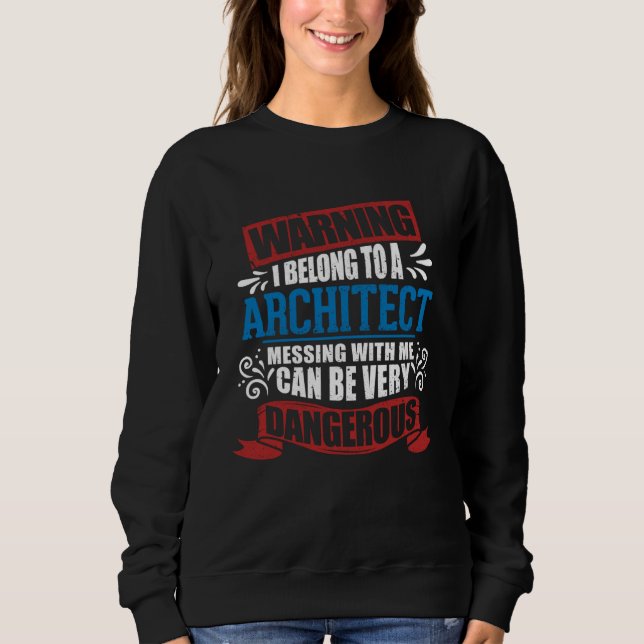 I belong to a ARCHITECT warning job partner appare Sweatshirt (Vorderseite)