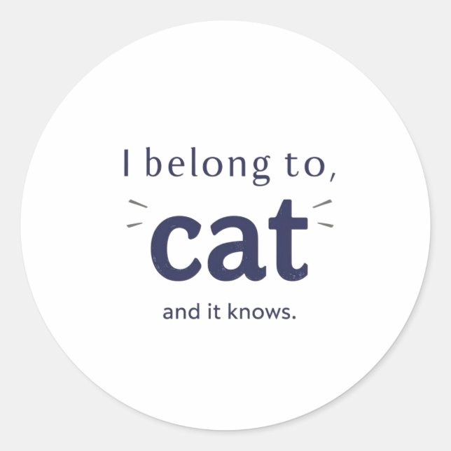 I Belong to Cat Runder Aufkleber (Vorderseite)