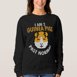 I Bin 2 Guinea Schweine Past Normal Funny Guinea S Sweatshirt