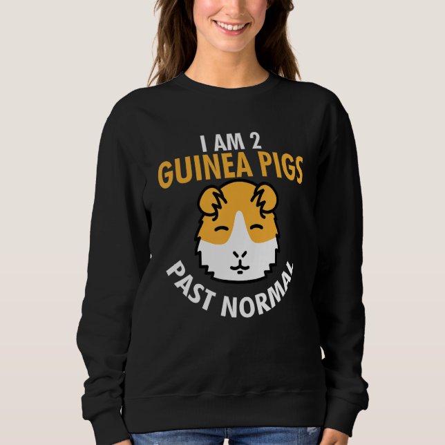 I Bin 2 Guinea Schweine Past Normal Funny Guinea S Sweatshirt (Vorderseite)