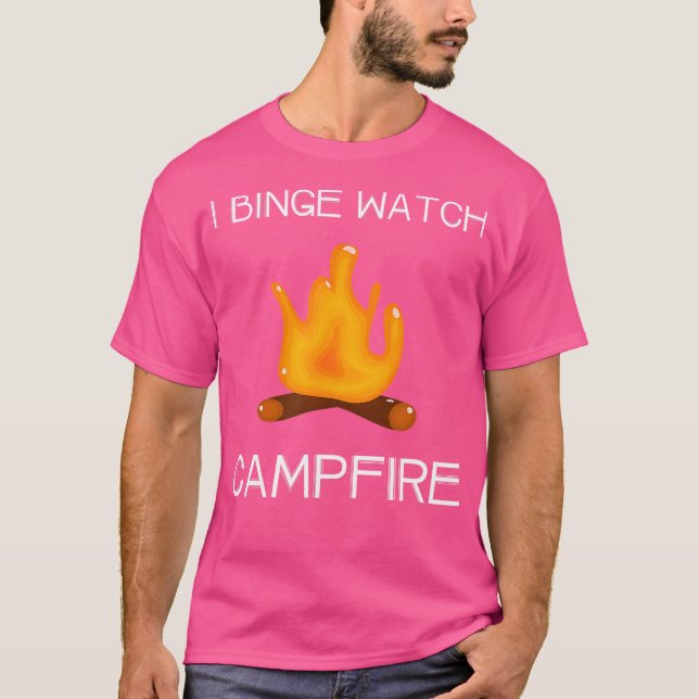 I Binge Watch Campfire T-Shirt (Vorderseite)