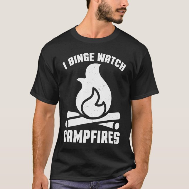 I Binge Watch Campfires   Camping T-Shirt (Vorderseite)
