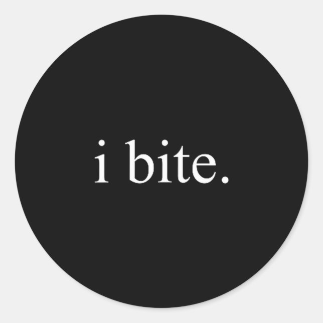 I Bite Funny Sarcastic Humor Statement Design  Runder Aufkleber (Vorderseite)