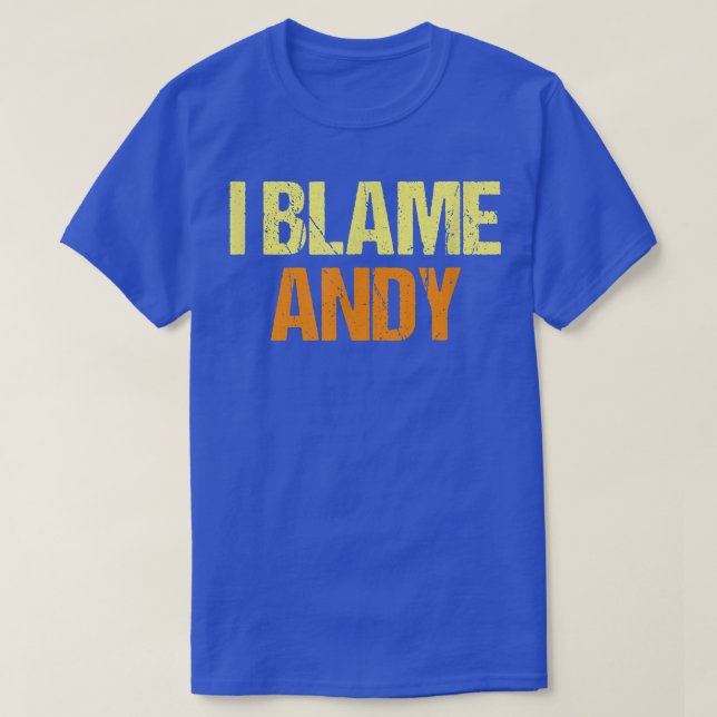 I Blame Andy Funny Friends Humor Buddy Know It All T-Shirt (Design vorne)