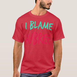 I Blame Aubree Friends First Name Buddy Nickname T-Shirt