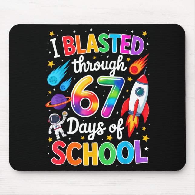 I Blasted Through 67 Six Seven Days Of School Spac Mousepad (Vorne)