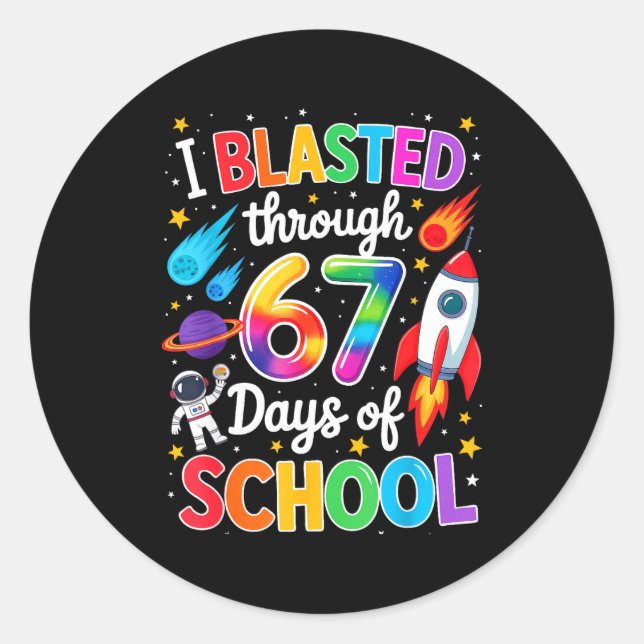 I Blasted Through 67 Six Seven Days Of School Spac Runder Aufkleber (Vorderseite)