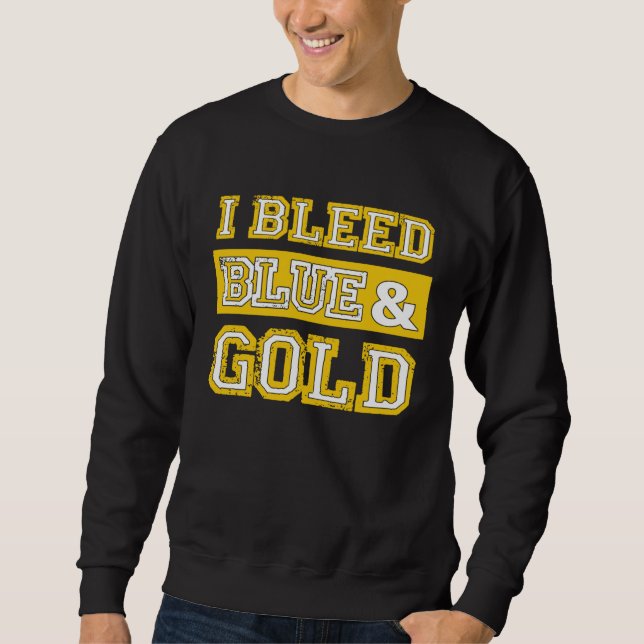 I Bleed Blue & Gold Sports Team Pride  1 Sweatshirt (Vorderseite)