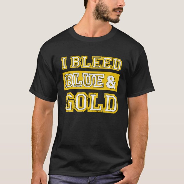 I Bleed Blue & Gold Sports Team Pride  1 T-Shirt (Vorderseite)