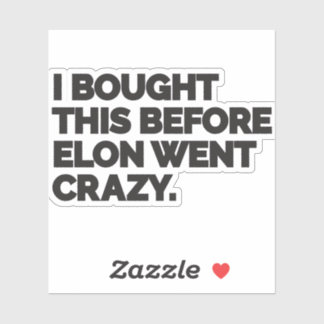 I bought this before Elon went crazy. Aufkleber